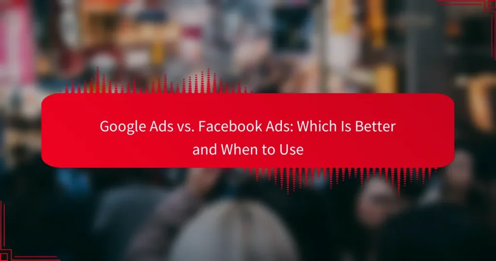 Google Ads vs. Facebook Ads: Kuris yra geresnis ir kada naudoti