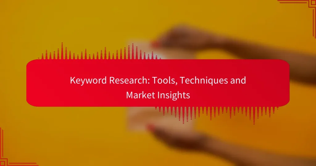 Keyword Research: Tools, Techniques and Market Insights
