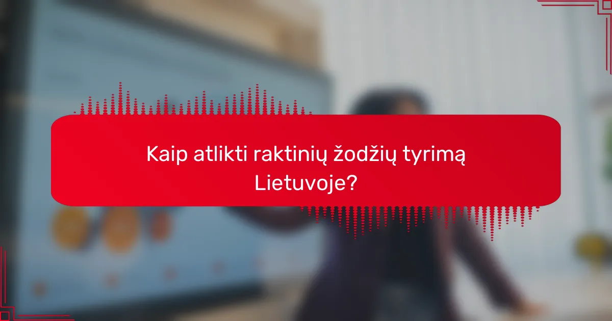 Kaip atlikti raktinių žodžių tyrimą Lietuvoje?