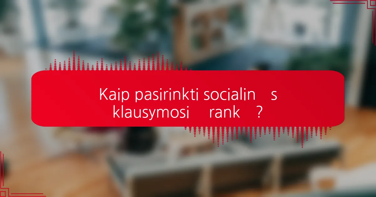 Kaip pasirinkti socialinės klausymosi įrankį?