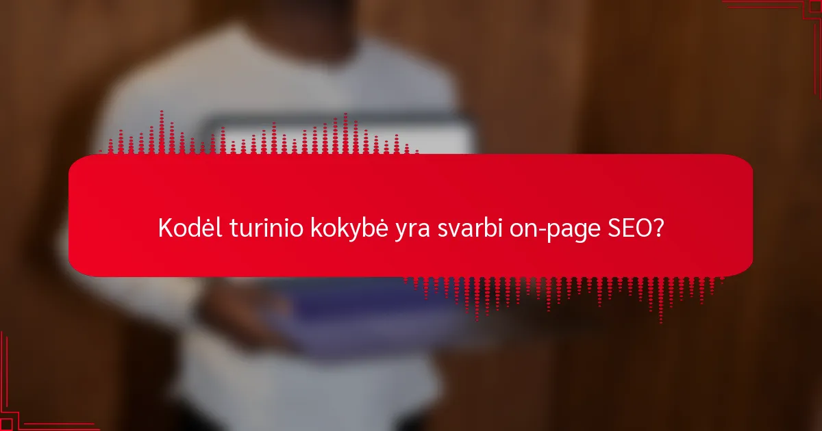 Kodėl turinio kokybė yra svarbi on-page SEO?