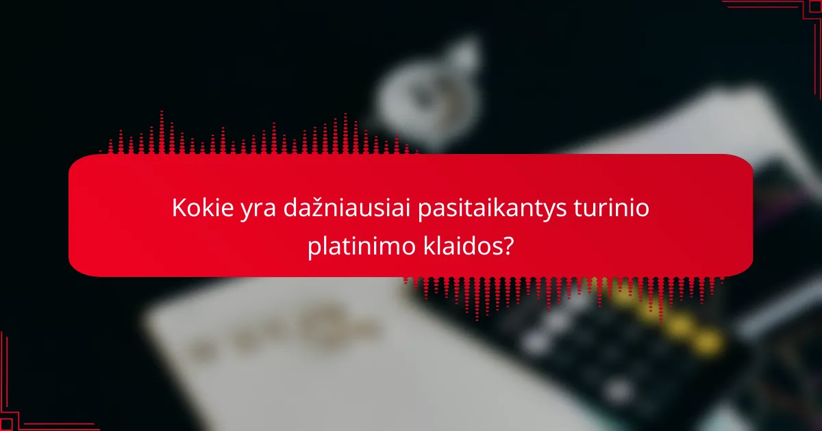 Kokie yra dažniausiai pasitaikantys turinio platinimo klaidos?