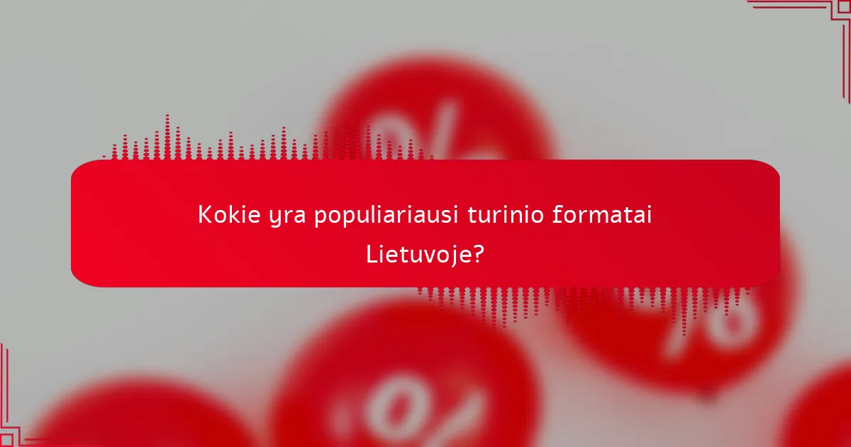 Kokie yra populiariausi turinio formatai Lietuvoje?