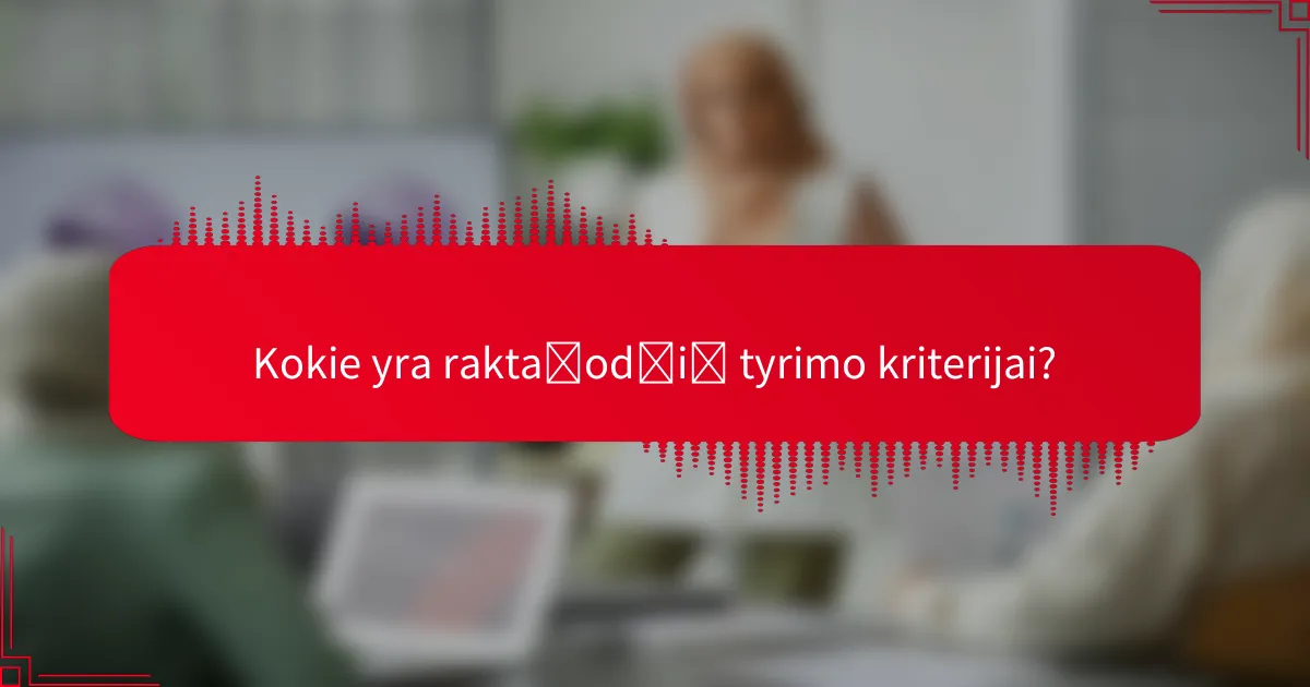 Kokie yra raktažodžių tyrimo kriterijai?